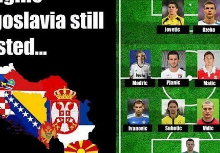 Ovako bi danas izgledala reprezentacija Jugoslavije