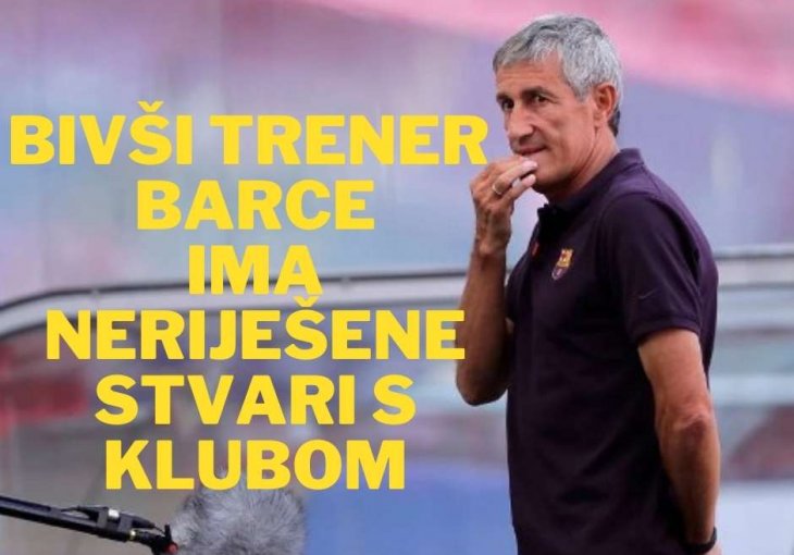 Bivši trener Barce ima još neriješenih stvari s Barcelonom: 